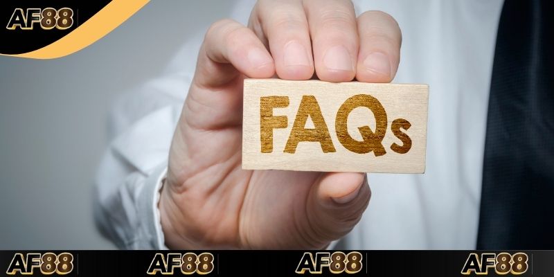 FAQs - Giải đáp vài thắc mắc liên quan đến thương hiệu AF88