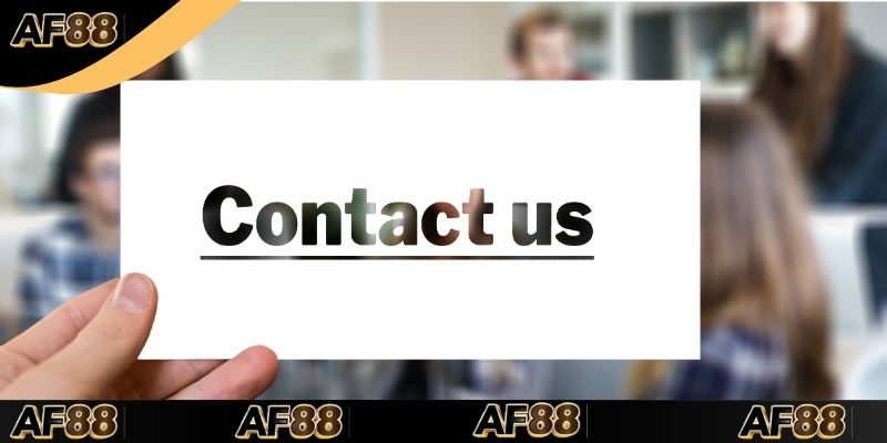 Liên hệ AF88 khi gặp vướng mắc sẽ được giải quyết nhanh chóng
