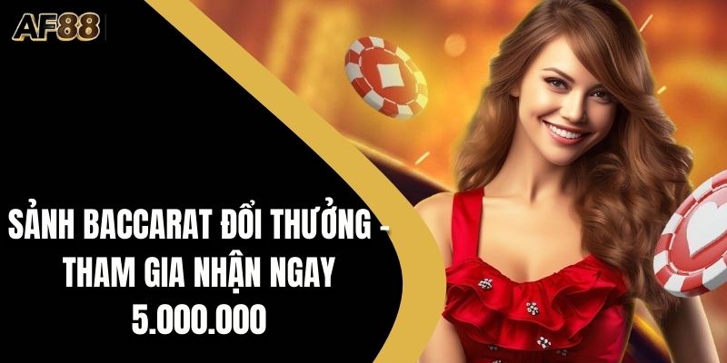 Sảnh Baccarat đổi thưởng
